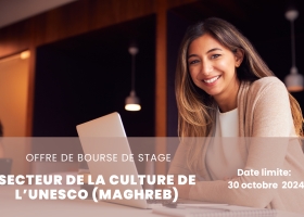 Offre de bourses pour un stage auprès du secteur de la Culture de l’UNESCO (Maghreb)