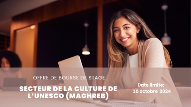 Offre de bourses pour un stage auprès du secteur de la Culture de l’UNESCO (Maghreb)