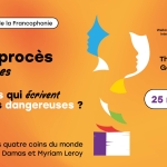 Spectacle de la Francophonie: "Grand procès : Les femmes qui écrivent sont-elles dangereuses?"